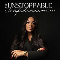 The Unstoppable Confidence Podcast