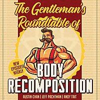 The Gentleman's Roundtable of Body Recomposition