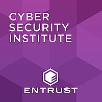 The Cybersecurity Institute Podcast, by Entrust