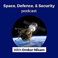 Space, Defence, & Security podcast