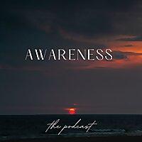 Awareness - The Podcast