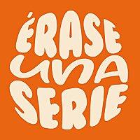 Érase una serie