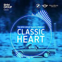 Classic Heart | The BMW Group Classic Podcast