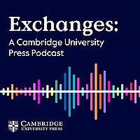 Exchanges: A Cambridge UP Podcast