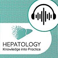 Hepatology Knowledge into Practice Podcast