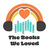 The Books We Loved