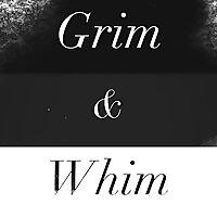 Grim & Whim