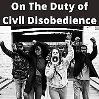 On the Duty of Civil Disobedience
