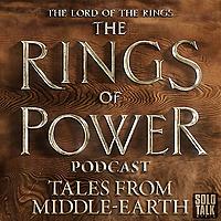 The Lord Of The Rings: The Rings Of Power Podcast - Tales From Middle Earth