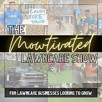 The Mowtivated Lawncare Show- Entrepreneurship and Business Content for Lawn Care/Snow Removal/Landscaping Businesses