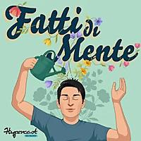Fatti di Mente - La Psicologia e le Neuroscienze nella vita di tutti i giorni