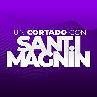 Un Cortado con Santi Magnin