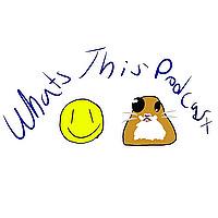 Whats This Podcast
