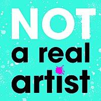 (NOT) A Real Artist