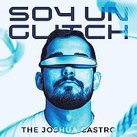 El Glitch - Joshua Castro Podcast