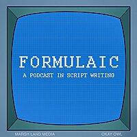 Formulaic: A Podcast in Script Writing