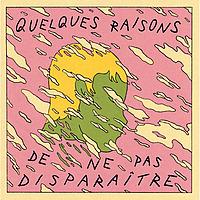 Quelques raisons de ne pas disparaître