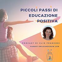 Piccoli Passi di Educazione Positiva | Parent Smile and Grow
