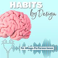 Habits by Design - Mit Gewohnheiten den Alltag meistern