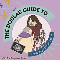The Doula's Guide to... Preparing For Your Birth