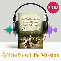 Sermons on the Song of Solomon (I) - Are You Now Living as the Object of God's Affection?