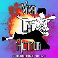 Viva La Action: An Action Movie Podcast