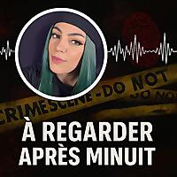 À Regarder Après Minuit, le podcast true crime