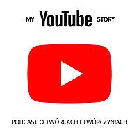 My YouTube Story - podcast o twórcach i twórczyniach