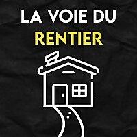 La Voie du Rentier - Apprendre à (bien) investir dans l'immobilier
