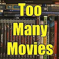 Too Many Movies