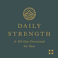 Daily Strength: A 365-Day Devotional for Men