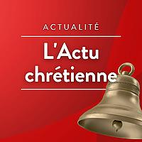 L'actu chrétienne