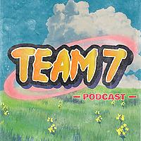 Team 7 Podcast
