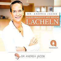 Alles beginnt mit einem Lächeln! Der Zahnarztpodcast mit Dr. Andrea Jacob