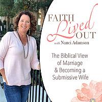 Faith Lived Out ~God’s Wisdom for Marriage & Becoming a Submissive Wife