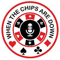 When the Chips are Down: A poker podcast covering the daily grind.
