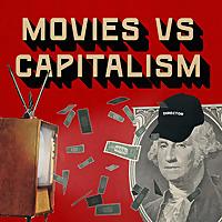 Movies vs. Capitalism