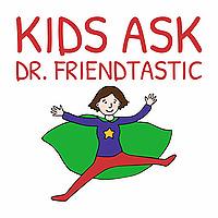 Kids Ask Dr. Friendtastic: Friendship Advice for Kids (K-8)