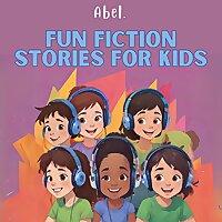 Abel's Fun Fiction Stories for Kids