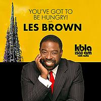 YOU'VE GOT TO BE HUNGRY! WITH LES BROWN