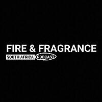 Fire & Fragrance South Africa Podcast