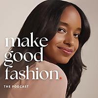 Make Good Fashion: A Fashion Business Podcast