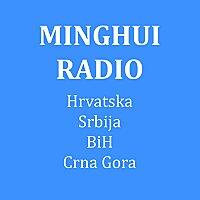 MINGHUI RADIO - Hrvatska, Srbija, BiH, Crna Gora