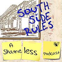 South Side Rules: A Shameless Podcast