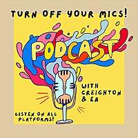 Turn Off Your Mics with Creighton and EA