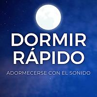 DORMIR RÁPIDO  - Adormecerse con el Sonido