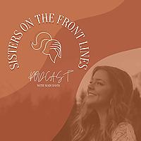 Sisters On The Front Lines Podcast