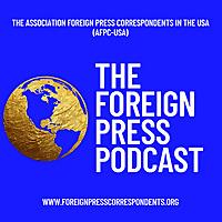 Foreign Press Podcast