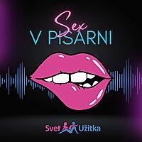 Podcast Svet Užitka: Sex v pisarni