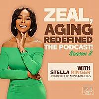 Zeal, Aging Redefined, The Podcast!